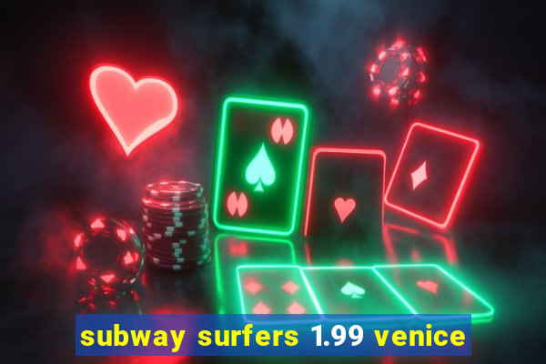 subway surfers 1.99 venice